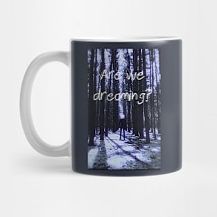 Are We Dreaming? Mug